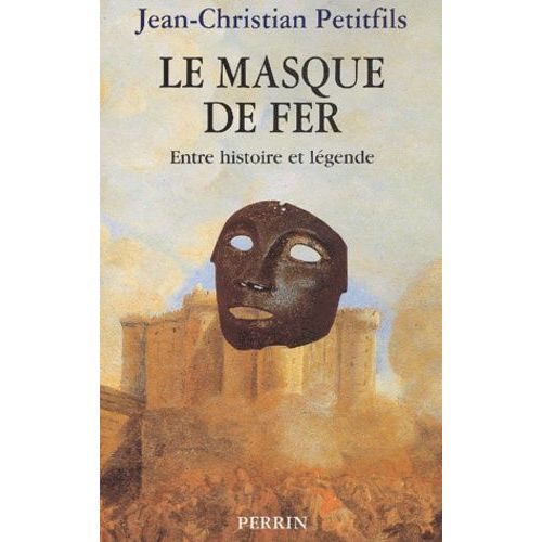 Le Masque De Fer - Entre Histoire Et Legende