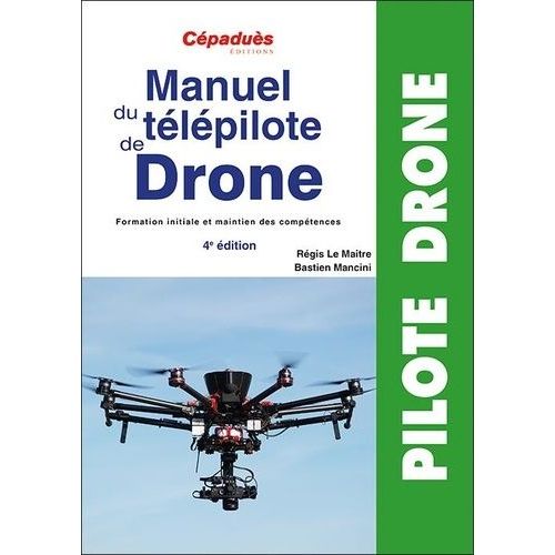 Manuel Du Télépilote De Drone - Formation Initiale Et Maintien De Compétences