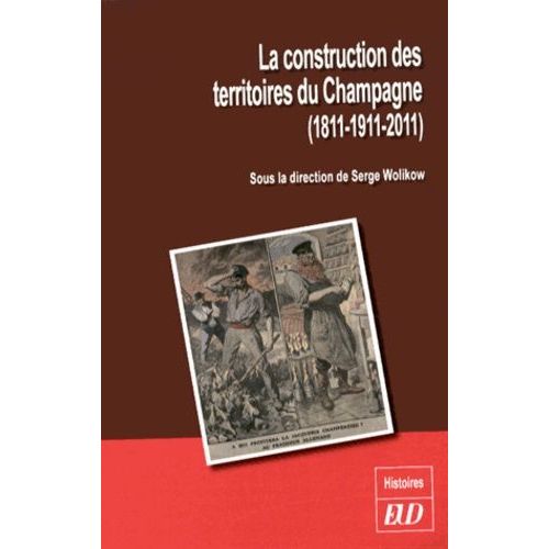 La Construction Des Territoires Du Champagne (1811-1911-2011)