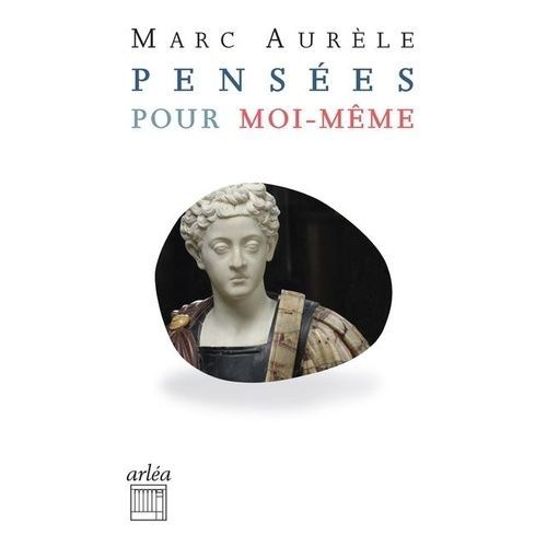 Pensées Pour Moi-Même - Suivi De Sur Marc Aurèle