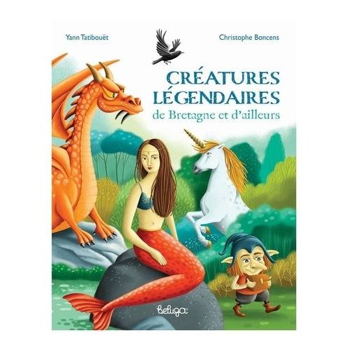 Créatures Légendaires De Bretagne Et D'ailleurs