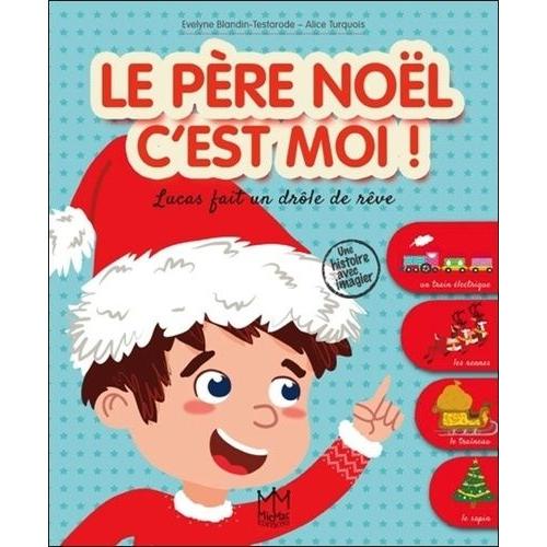 Le Père Noël C'est Moi ! - Lucas Fait Un Drôle De Rêve