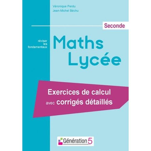 Maths Lycée Seconde - Exercices De Calcul Avec Corrigés Détaillés