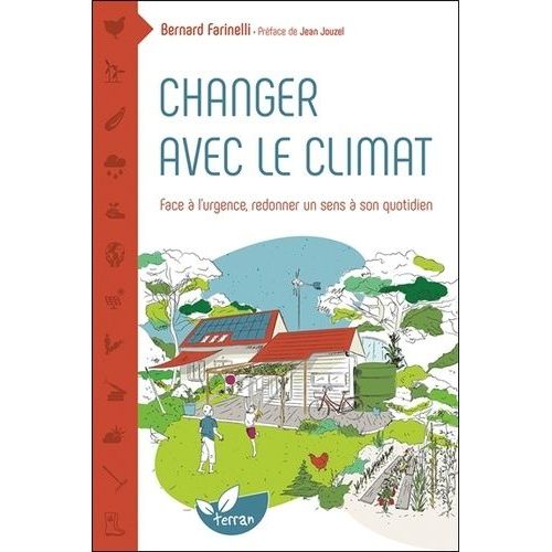 Changer Avec Le Climat - Face À L'urgence, Redonner Un Sens À Son Quotidien