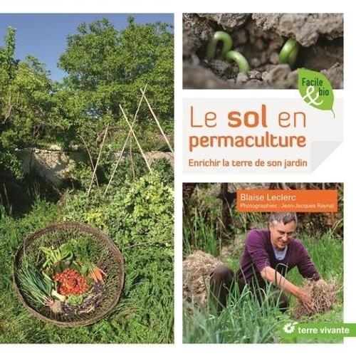 Le Sol En Permaculture - Enrichir La Terre De Son Jardin