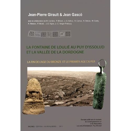 La Fontaine De Loulié Au Puy D'issolud Et La Vallée De La Dordogne - La Fin De L'âge Du Bronze Et Le Premier Âge Du Fer