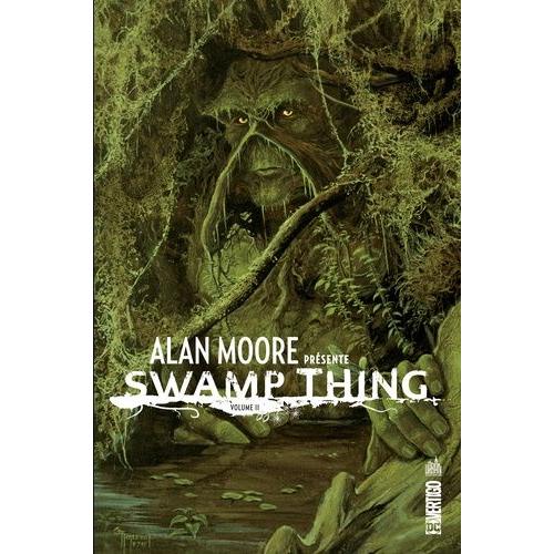 Alan Moore Présente Swamp Thing Tome 2