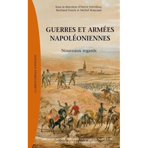 Guerre Et Armées Napoléoniennes - Nouveaux Regards