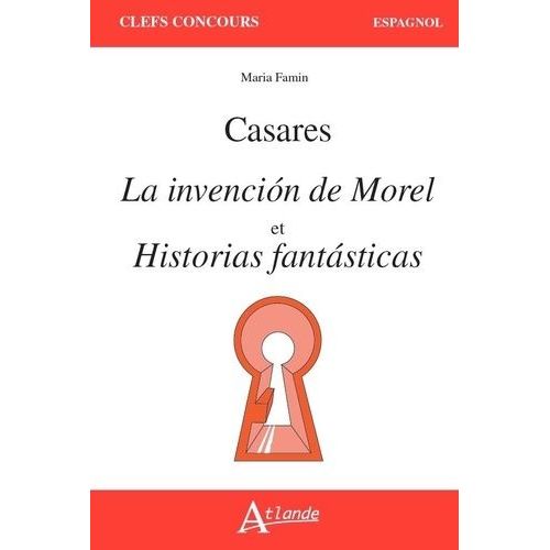 Adolfo Bioy Casares - La Invencion De Morel Et Historicas Fantasticas