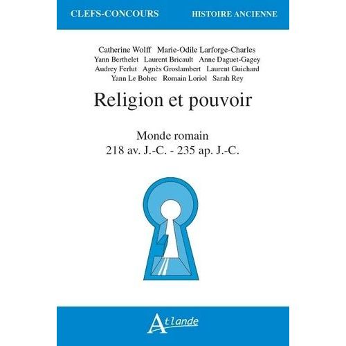 Religion Et Pouvoir - Monde Romain 218 Av - J.-C. - 235 Ap - J.-C