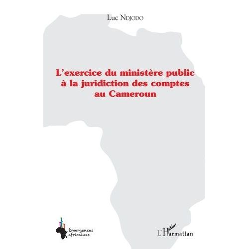 L'exercice Du Ministère Public À La Juridiction Des Comptes Au Cameroun