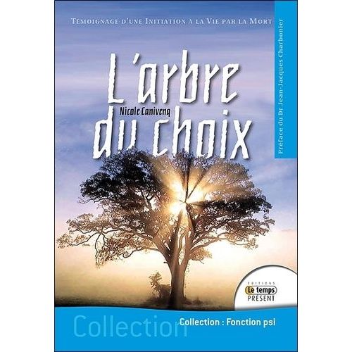 L'arbre Du Choix - Témoignage D'une Initiation À La Vie Par La Mort