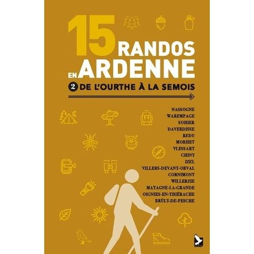 15 Randos En Ardenne - Tome 2, De L'ourthe À La Semois