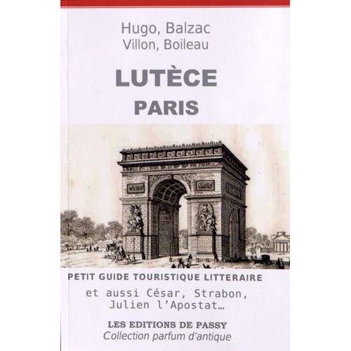 Lutèce Paris - Petit Guide Touristique Littéraire