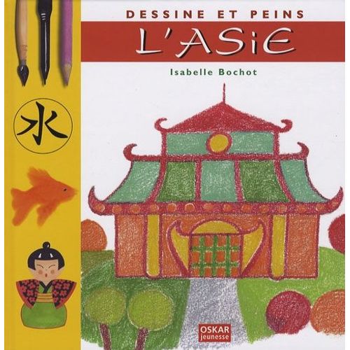 Dessine Et Peins L'asie