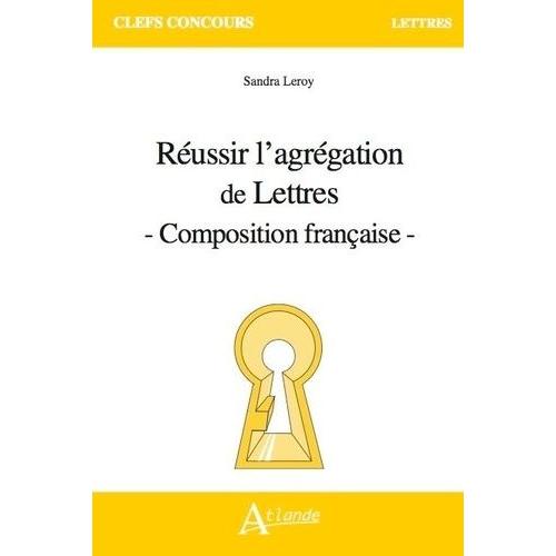 Réussir L'agrégation De Lettres - Composition Française