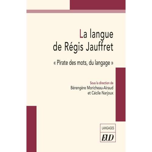 La Langue De Régis Jauffret - Pirate Des Mots, Du Langage