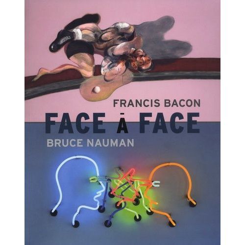 Face À Face - Francis Bacon / Bruce Nauman