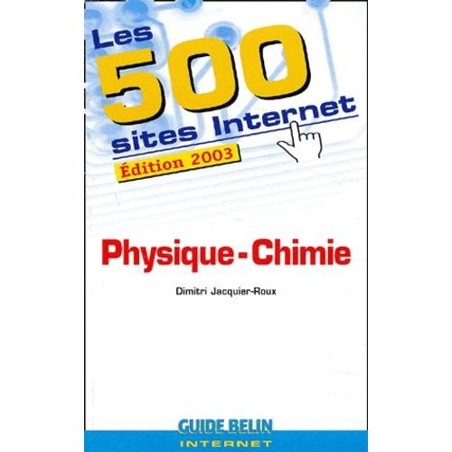 Les 500 Sites Internet Physique-Chimie - Edition 2003