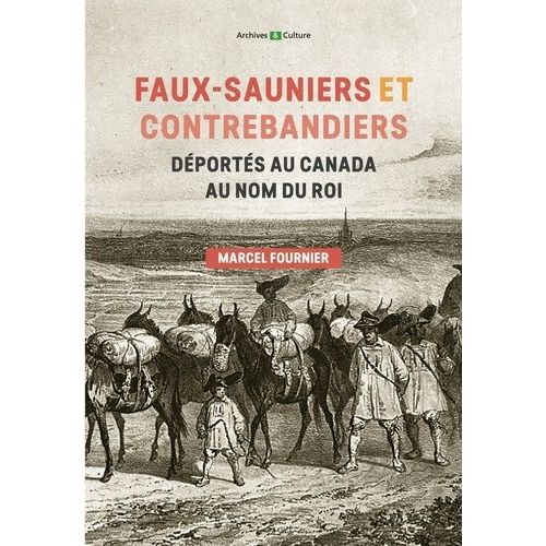 Faux-Sauniers Et Contrebandiers Déportés Au Canada Au Nom Du Roi - 1730-1743