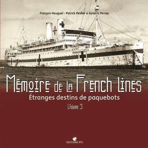 Mémoire De La French Lines - Tome 3, Étrange Destins De Paquebot
