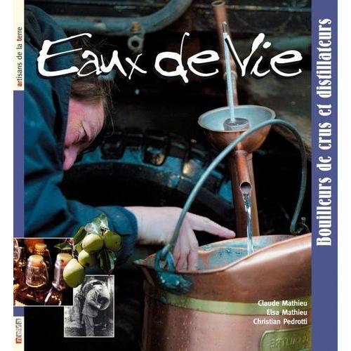 Eaux-De-Vie : Bouilleurs Et Distillateurs