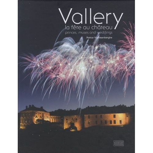 Vallery, La Fête Au Château - Princes, Muses And Weddings