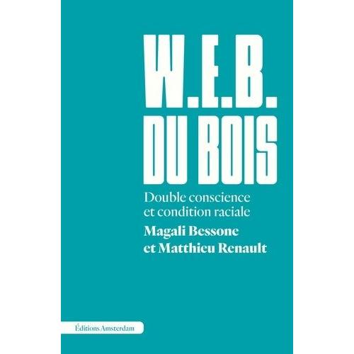 W.E.B. Du Bois - Double Conscience Et Condition Raciale