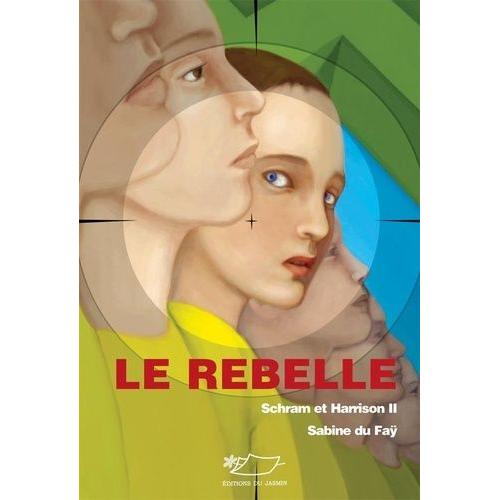 Schram Et Harrison Tome 2 - Le Rebelle