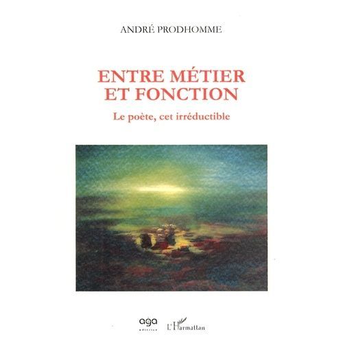Entre Métier Et Fonction - Le Poète, Cet Irréductible