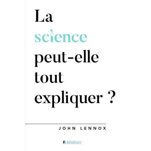 La Science Peut-Elle Tout Expliquer ?