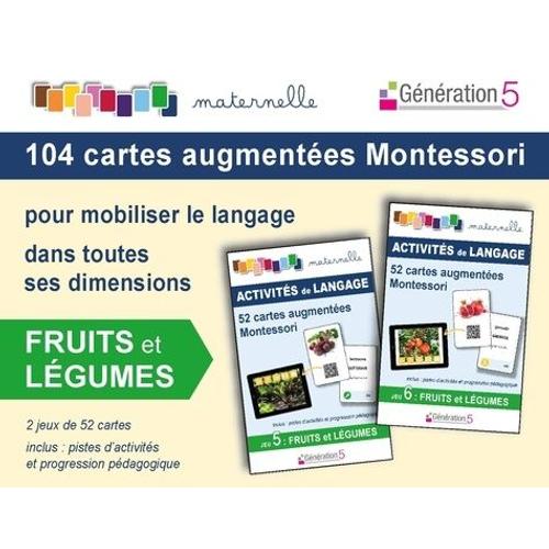 Fruits Et Légumes - 104 Cartes Augmentées Montessori Pour Mobiliser Le Langage Dans Toutes Ses Dimensions - Avec 2 Jeux De 52 Cartes