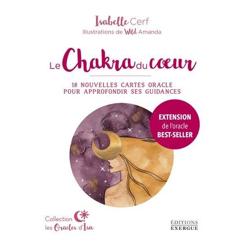 Le Chakra Du Coeur - 18 Nouvelles Cartes Oracle Pour Approfondir Ses Guidances