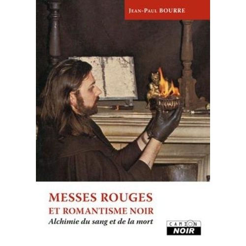 Messes Rouges Et Romantisme Noir - Alchimie Du Sang Et De La Mort