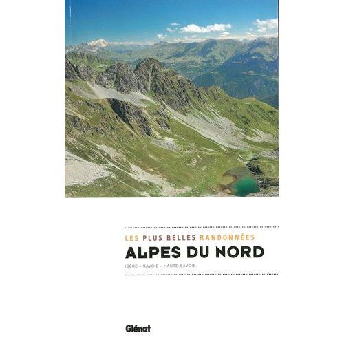 Alpes Du Nord, Les Plus Belles Randonnées - Isère - Savoie - Haute-Savoie