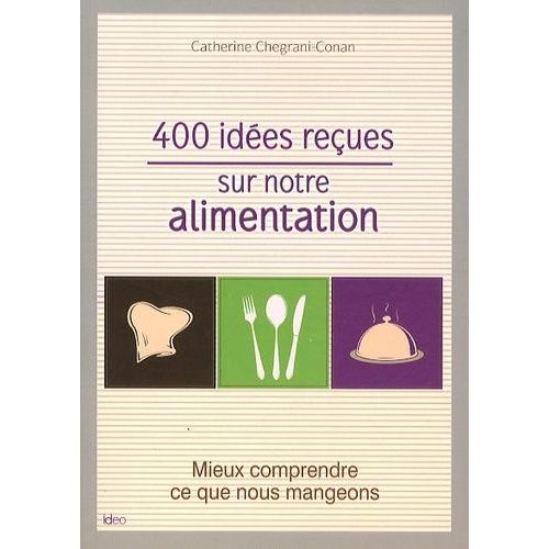 400 Idées Reçues Sur Votre Alimentation