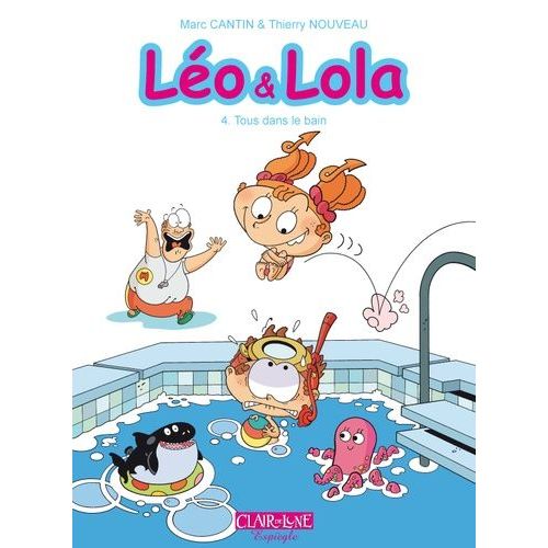 Léo Et Lola Tome 4 - Tous Dans Le Bain