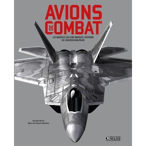 Avions De Combat - Les Modèles Qui Ont Marqué L'histoire De L'aviation Militaire