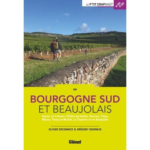 En Bourgogne Sud Et Beaujolais - Autun, Le Creusot, Chalon-Sur-Saöne, Tournus, Cluny, Mâcon, Paray-Le-Monial, La Clayette Et En Beaujolais