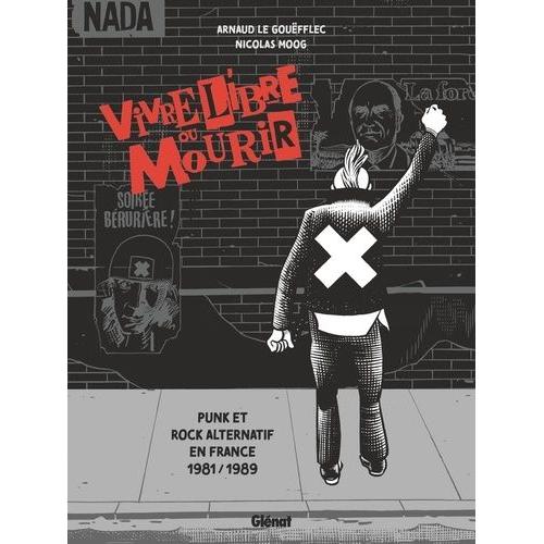 Vivre Libre Ou Mourir - Punk Et Rock Alternatif En France, 1981-1989