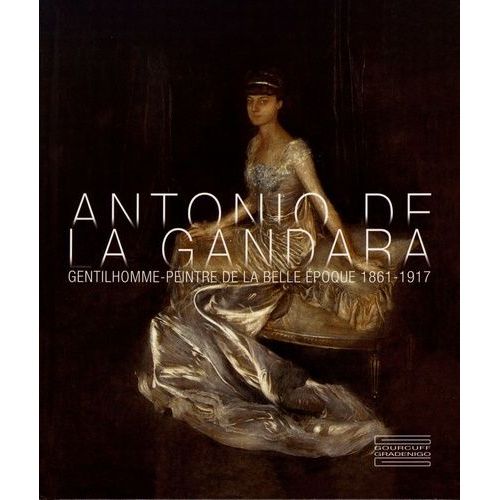 Antonio De La Gandara - Gentilhomme-Peintre De La Belle Epoque (1861-1917)