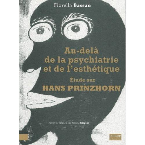 Au-Delà De La Psychiatrie Et De L'esthétique - Etude Sur Hans Prinzhorn