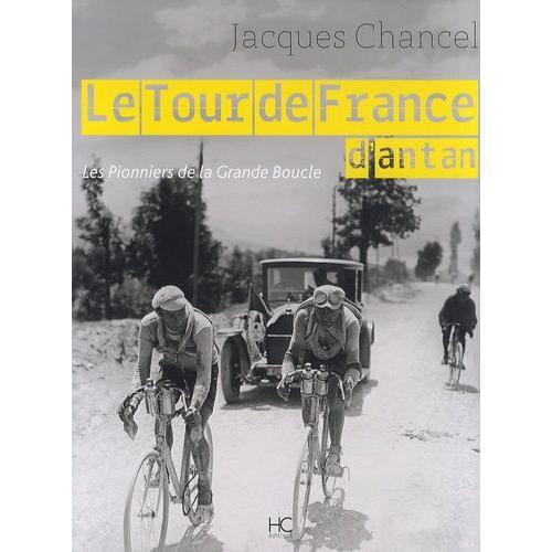 Le Tour De France D'antan - Les Pionniers De La Grande Boucle