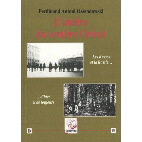 L'ombre Du Sombre Orient - Les Russes Et La Russie D'hier Et De Toujours