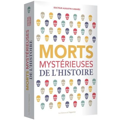 Morts Mystérieuses De L'histoire - Rois, Reines Et Princes Français De Charlemagne À Louis Xiii