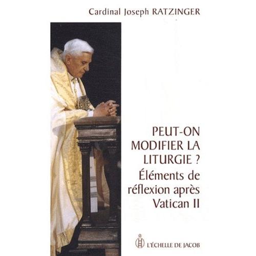 Peut-On Modifier La Liturgie ? - Eléments De Réflexion Après Vatican Ii