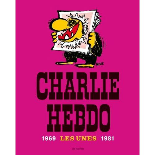 Charlie Hebdo - Les Unes 1969-1981