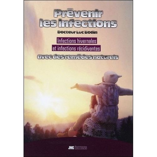 Prévenir Les Infections - Infections Hivernales Et Infections Récidivantes Avec Des Remèdes Naturels