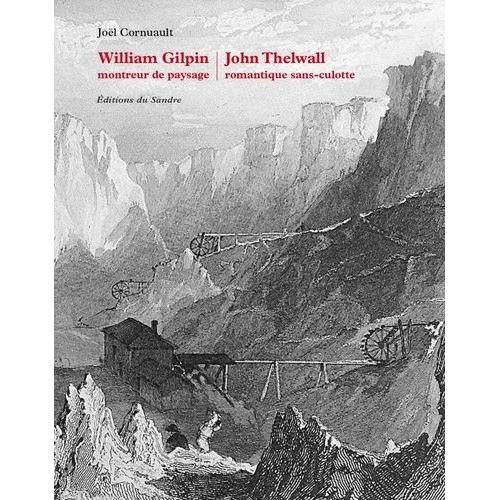 William Gilpin, Montreur De Paysage - John Thelwall, Romantique Sans-Culotte