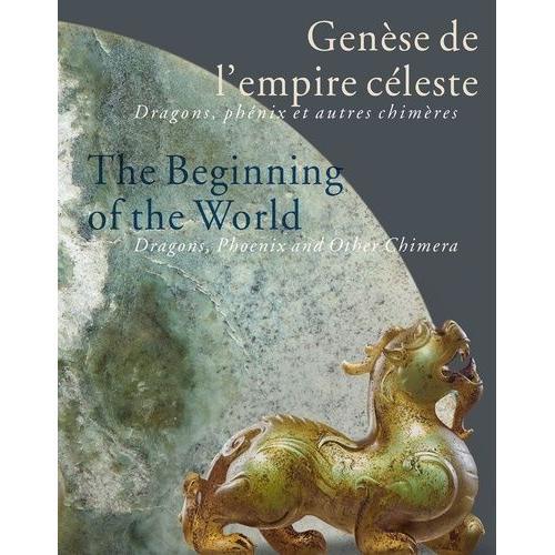 Genèse De L'empire Céleste - Dragons, Phénix Et Autres Chimères